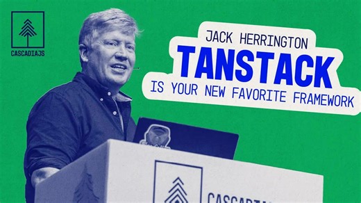 [中英熟肉] TanStack 是你最爱的新框架 | CascadiaJS