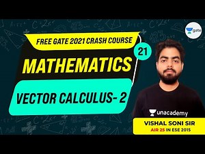 Engineering Mathematics | Vector Calculus - 2 | Lec 21 | GATE 2021 Crash Course