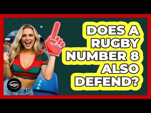 Does a Rugby Number 8 Also Defend?