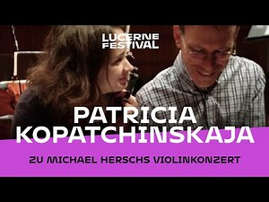 Patricia Kopatchinskaja on Michael Hersch's Violin Concerto