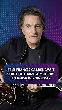 Et si Francis Cabrel avait sorti "Je l'aime à mourir" en version Pop-EDM ?