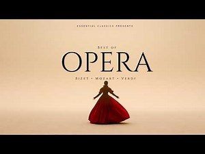 Best of Opera — Mozart, Verdi, Bizet | Timeless Classical Masterpieces