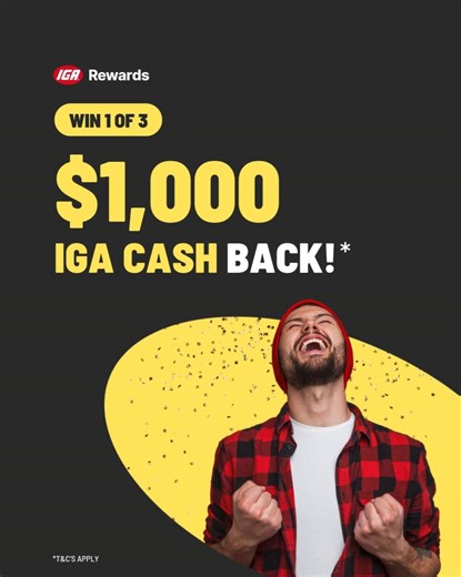 🏝️ Your last chance to WIN 1 OF 3 $1,000 IGA CASH BACK! 💸🛒 Hurry — the competition closes soon! IGA Rewards is giving you the chance to WIN 1 OF 3 $1,000 IGA CASH BACK! Shop at a participating IGA rewards store between Wednesday, 2nd October and Tuesday, 4th November to win 1 of 3 $1000 IGA Cash Back amounts. 🌟 🛒 How to Enter: 1. Download & sign in to the IGA Rewards app on your phone 2. Shop at your local participating IGA store 3. Scan your IGA Rewards card at checkout 🏆 Competition clos
