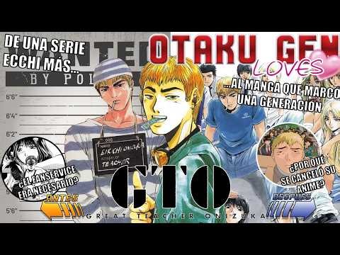 El ANTES y DESPUÉS de GTO (Great Teacher Onizuka) 🚬