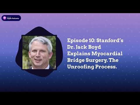 Stanford’s Dr. Jack Boyd Explains Myocardial Bridge Surgery and The Unroofing Process (Full Episode)