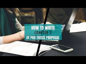 How to write Chapter 3 (Research Methodology) of a PhD Thesis Proposal