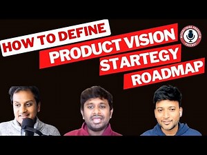 E14 - How to define Product Vision, Strategy & Roadmap | Product Management