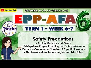 EPP AFA 6 Term 1 Week 6 - 7 - Safety Precautions, Fishing Methods and Gears