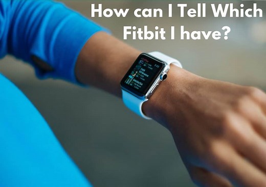 How Do I Find Out What Fitbit I Have? What Fitbit Do I Have?