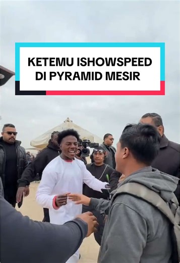 KETEMU ISHOWSPEED DI PYRAMID MESIR!