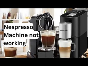 How to fix Nespresso Machine not working