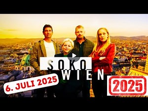 SOKO WIEN 6. JULI 2025 SOKO WIEN NEUE FOLGEN