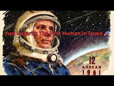Yuri Gagarin: The First Human in Space 🚀