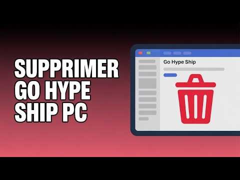 Comment Désinstaller Go Hype Ship Sur PC ( Guide Complet )