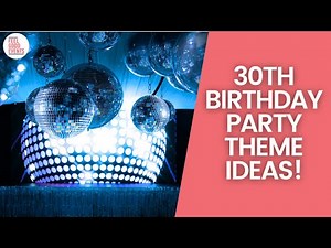 Popular 30th Birthday Party Theme Ideas To Wow Your Guests!!! (Updated 2024)