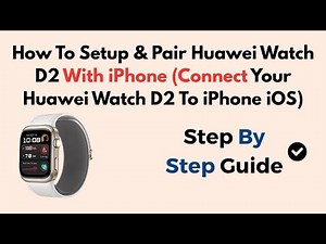 How To Setup & Pair Huawei Watch D2 With iPhone (Connect Your Huawei Watch D2 To iPhone iOS)