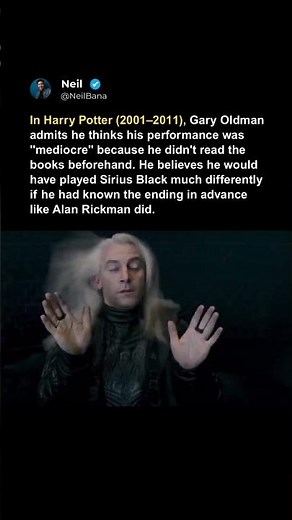 In Harry Potter (2001–2011), Gary Oldman admits he thinks his performance was "mediocre".