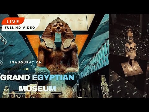 Opening of the Grand Egyptian Museum