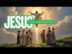 The Ascension of Jesus ।। "The Sky Opened Up ।। Jesus’ Final Miracle on Earth!"