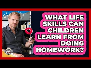 What Life Skills Can Children Learn From Doing Homework? - Fatherhood Journey Network