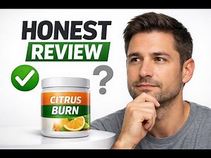 Citrus Burn Weight Loss Supplement Review | Real Truth Explained