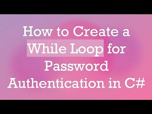 How to Create a While Loop for Password Authentication in C#