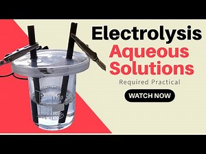 Electrolysis of Aqueous Solutions Required Practical for AQA GSCE Chemistry