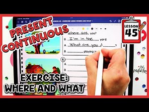LECCIÓN 45: EJERCICIO CON WHERE Y WHAT USANDO EL PRESENTE CONTINUO EN INGLÉS | PRESENT CONTINUOUS