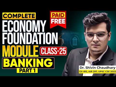 CLASS - 25 | Banking (Part 1): Economy Foundation Module for UPSC by Dr. Shivin | Sarrthi IAS