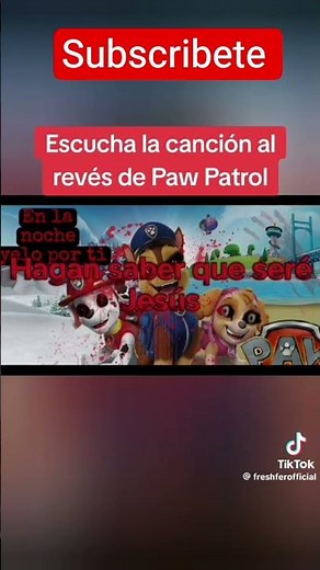 ESCUCHA LA CANCIÓN DEL INTRO DE PAW PATROL AL REVÉS