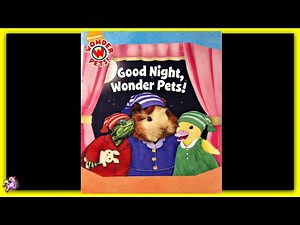 WONDER PETS! "GOOD NIGHT, WONDER PETS!" - Read Aloud - Storybook for kids, children