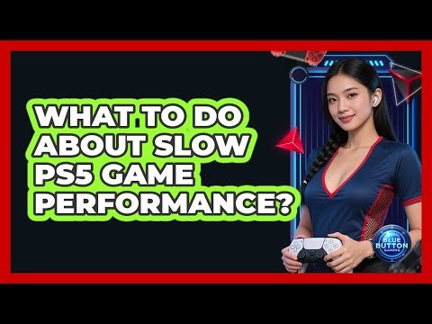 What To Do About Slow PS5 Game Performance?