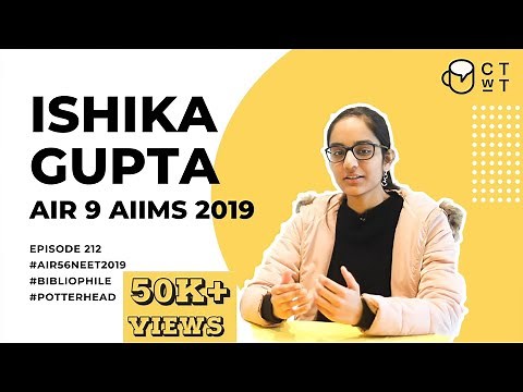 CTwT E212 - AIIMS 2019 Topper Ishika Gupta AIR 9 | NEET AIR 56