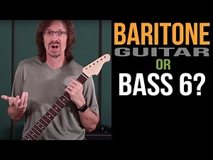 Baritone Guitar vs Bass6