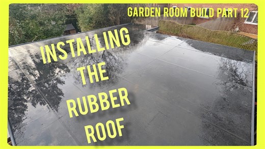 Garden Room Part 12 - How We Install a Rubber Roof