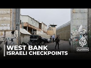 Occupied West Bank checkpoints: Israel sets up hundreds of military roadblocks