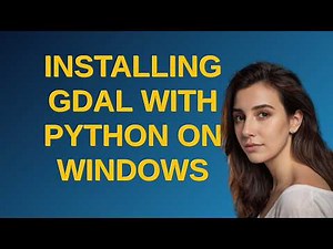 Gis: Installing GDAL with Python on Windows