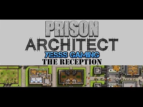 Prison Architect - The Reception Explained