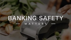 Banking Safety Matters | Episode 1