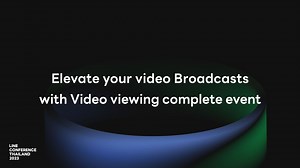 Elevate your video Broadcasts with Video viewing complete event