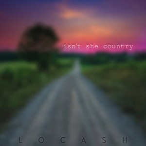 LOCASH - Isn't She Country Lyrics