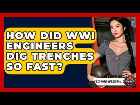 How Did WWI Engineers Dig Trenches So Fast? - First World War Journal