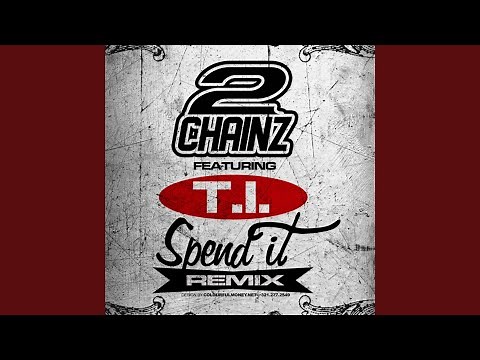 Spend It (Remix) (feat. T.I.)