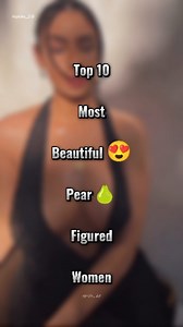 200 reactions | Top 10 Most Beautiful  Pear  Figured Women | Top 10 | . . . #top10 #mostbeautiful #pearshape #figure #bestcurves #picks2 #viralreels | Picks Too | Facebook