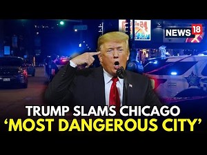 LIVE | US President Trump Calls Chicago ‘Most Dangerous City in the World’ in New Post | N18G