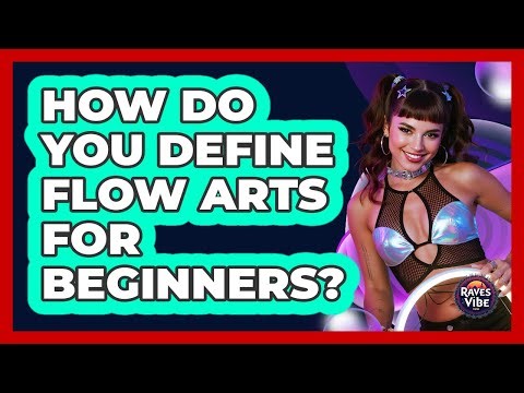 How Do You Define Flow Arts For Beginners?