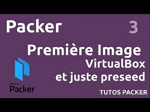 PACKER - 3. PREMIERE IMAGE : UBUNTU AVEC PRESEED POUR VIRTUALBOX