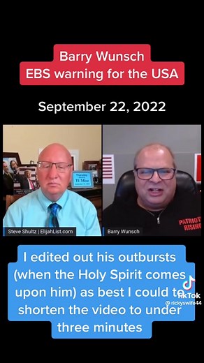 Prophetic Word: EBS Warning for the USA September 22,2022,4:56 am Respectfully Submitted Barry Wunsch Holy Spirit woke me up and immediately began to speak to me. With fear and trembling, this is what He said, nothing more nothing less: Barry the next few days are going to be critical. The world as you know it is about to change forever. There is going to be an event. (I saw an attack coming, but it was not as it appeared) Obey the EBS (Emergency Broadcasting System) when it comes. Barry, tell m