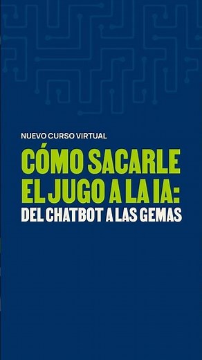 Como sacarle el jugo a la IA: Del Chatbot a las Gemas