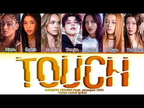 Katseye (카츠아이) ’TOUCH’ feat. YEONJUN of txt color coded lyrics